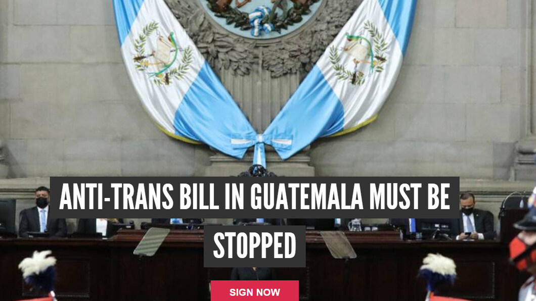 Guatemalteeks parlement met tekst Anti-Trans Bill Must Be Stopped (AllOut)